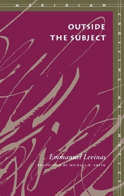 Outside the Subject by Levinas, Emmanuel