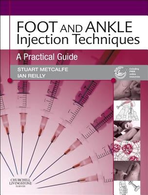 Foot and Ankle Injection Techniques: A Practical Guide [With DVD] by Metcalfe, Stuart