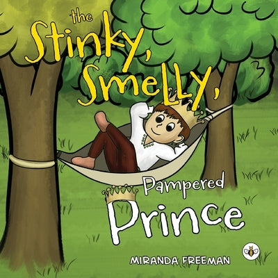 The Stinky, Smelly, Pampered Prince by Freeman, Miranda