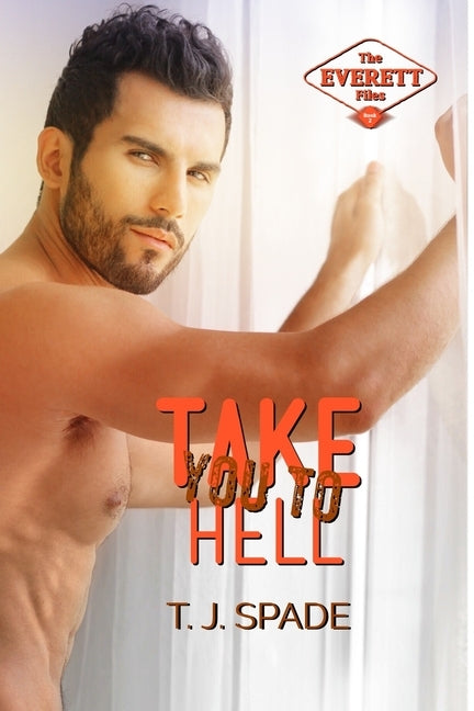 Take You to Hell: The Everett Files Book 2 by Spade, T. J.
