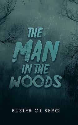 The Man in the Woods by Berg, Buster Cj