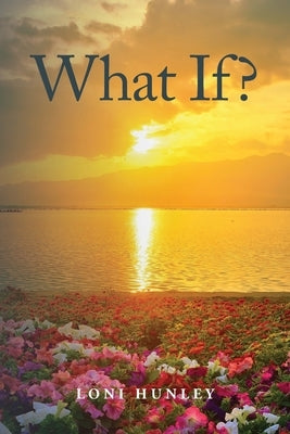 What If? by Hunley, Loni