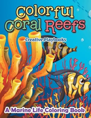 Colorful Coral Reefs: A Marine Life Coloring Book by Playbooks, Creative