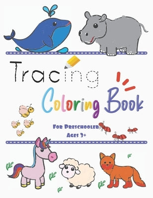 Tracing Coloring Book For Preschooler Ages 3+: Learn To Writing Alphabet A-Z, Number, Shape With Activities - Animal Outline for Coloring each Letter by Class, Miracle