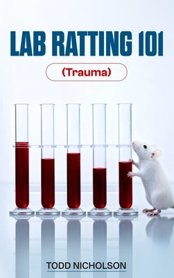 Lab Ratting 101: Trauma by Nicholson, Todd