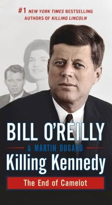 Killing Kennedy: The End of Camelot by O'Reilly, Bill