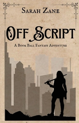 Off Script: A Book Ball Fantasy Adventure by Zane, Sarah