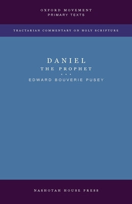 Daniel the Prophet by Pusey, Edward Bouverie