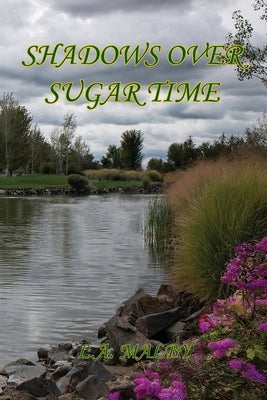 Shadows over Sugar Time by Malby, L. a.