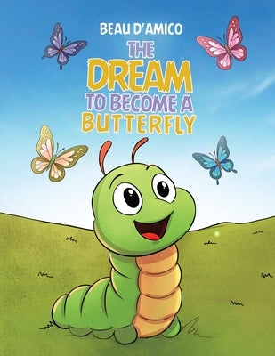 The Dream To Become A Butterfly by D'Amico, Beau