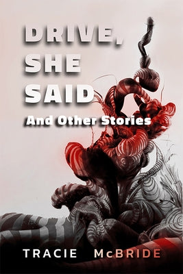 Drive, She Said: And Other Stories by McBride, Tracie
