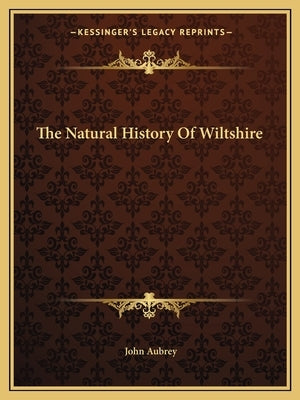 The Natural History Of Wiltshire by Aubrey, John