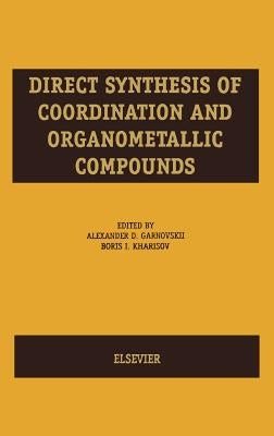 Direct Synthesis of Coordination and Organometallic Compounds by Garnovskii, A. D.
