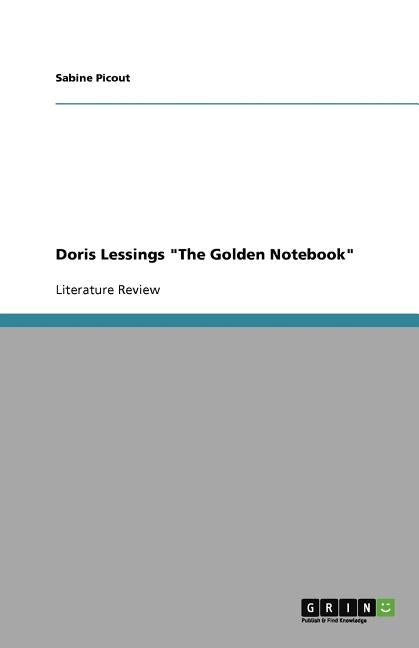 Doris Lessings "The Golden Notebook" by Picout, Sabine