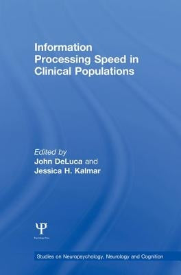 Information Processing Speed in Clinical Populations by DeLuca, John
