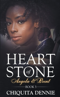 Heart of Stone Book 3 (Angela &Brent) (Heart of Stone Series) by Dennie, Chiquita