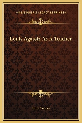 Louis Agassiz as a Teacher by Cooper, Lane
