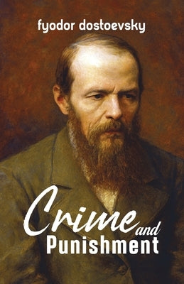 Crime and Punishment by Dostoevsky, Fyodor