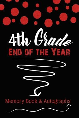 4th Grade End of the Year Memory Book & Autographs: Red and Black Confetti Keepsake For Students and Teachers by Books, Maac