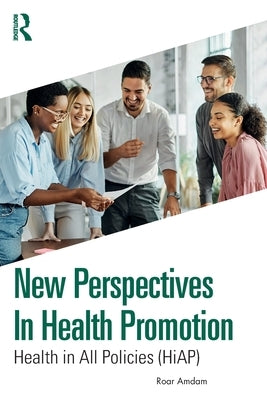 New Perspectives in Health Promotion: Health in All Policies (Hiap) by Amdam, Roar