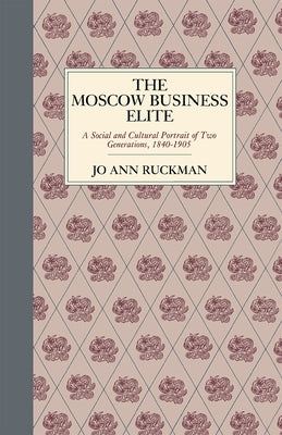 The Moscow Business Elite by Ruckman, Jo Ann