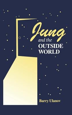 Jung and the Outside World by Ulanov, Barry