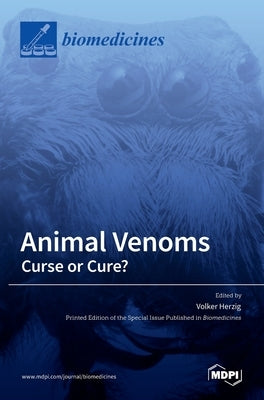 Animal Venoms-Curse or Cure? by Herzig, Volker