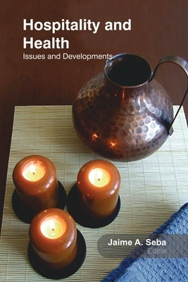 Hospitality and Health: Issues and Developments by Seba, Jaime