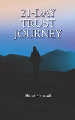 21-Day Trust Journey by Mackall, Shaiwian