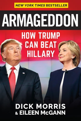 Armageddon: How Trump Can Beat Hillary by Morris, Dick