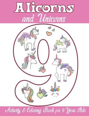 Alicorns and Unicorns Activity & Coloring Book for 9 Year Olds: Coloring Pages, Mazes, Puzzles, Dot to Dot, Word Search and More by Books, Alicorn Unicorn