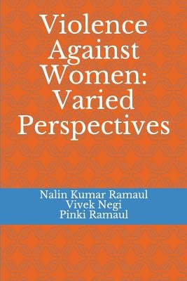 Violence Against Women: Varied Perspectives by Negi, Vivek