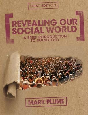 Revealing Our Social World by Plume, Mark