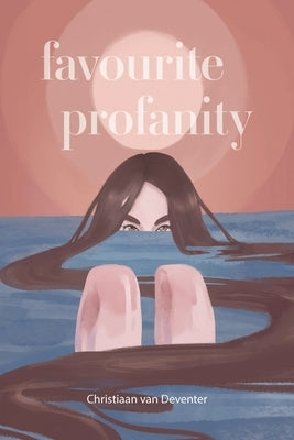 Favourite Profanity by Deventer, Christiaan Van