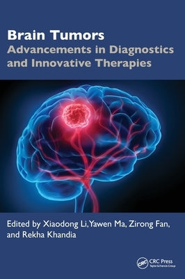 Brain Tumors: Advancements in Diagnostics and Innovative Therapies by Li, Xiaodong