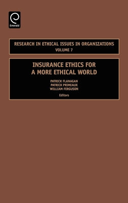 Insurance Ethics for a More Ethical World by Flanagan, Patrick