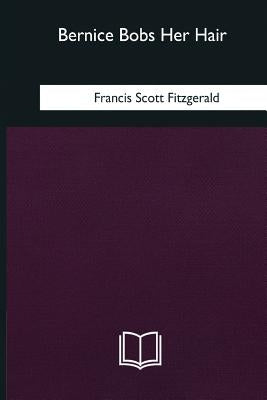 Bernice Bobs Her Hair by Fitzgerald, F. Scott