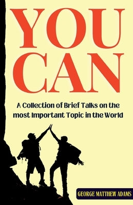 You Can: A Collection of Brief Talks on the most Important Topic in the World - Your Success by Larson, Christian D.