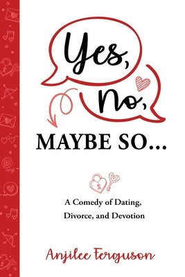 Yes, No, Maybe So: A Comedy of Dating, Divorce and Devotion by Ferguson, Anjilee