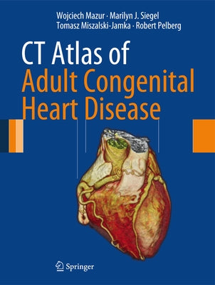 CT Atlas of Adult Congenital Heart Disease by Mazur, Wojciech