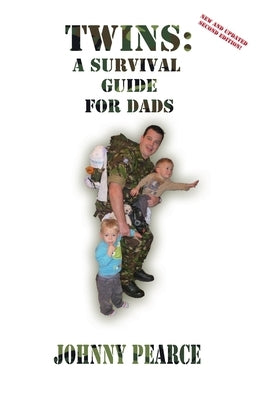 Twins: A Survival Guide for Dads by Pearce, Johnny