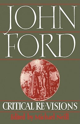 John Ford: Critical Re-Visions by Neill, Michael