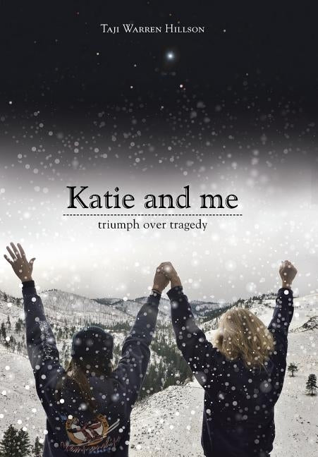 Katie and Me: Triumph over Tragedy by Hillson, Taji Warren