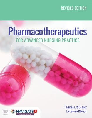 Pharmacotherapeutics for Advanced Nursing Practice, Revised Edition by Demler, Tammie Lee