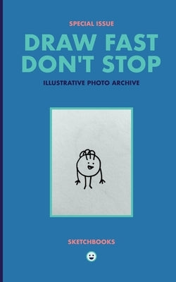 Drive Fast Don't Stop - Special Issue: Sketchbooks by Stop, Drive Fast Don't