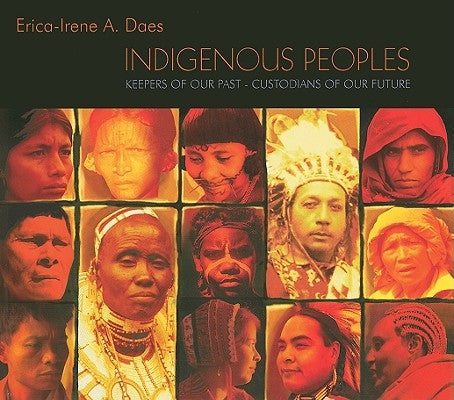Indigenous Peoples: Keepers of Our Past - Custodians of Our Future by Daes, Erica-Irene
