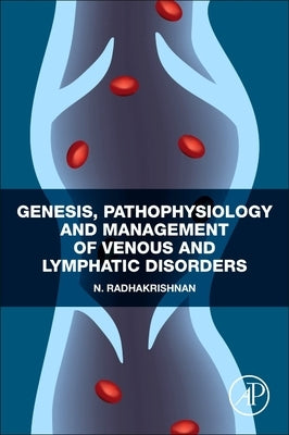 Genesis, Pathophysiology and Management of Venous and Lymphatic Disorders by Radhakrishnan, N.