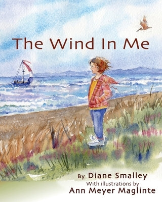 The Wind In Me: The first step in sensing your bodyheartmind by Smalley, Diane