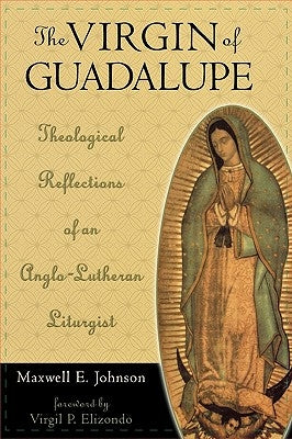 Celebrating Faith: Explorations in Latino Spirituality and Theology: Theological Reflections of an Anglo-Lutheran Liturgist by Johnson, Maxwell E.