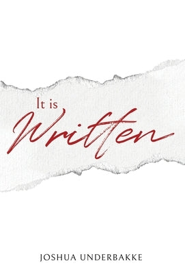 It is Written by Underbakke, Joshua